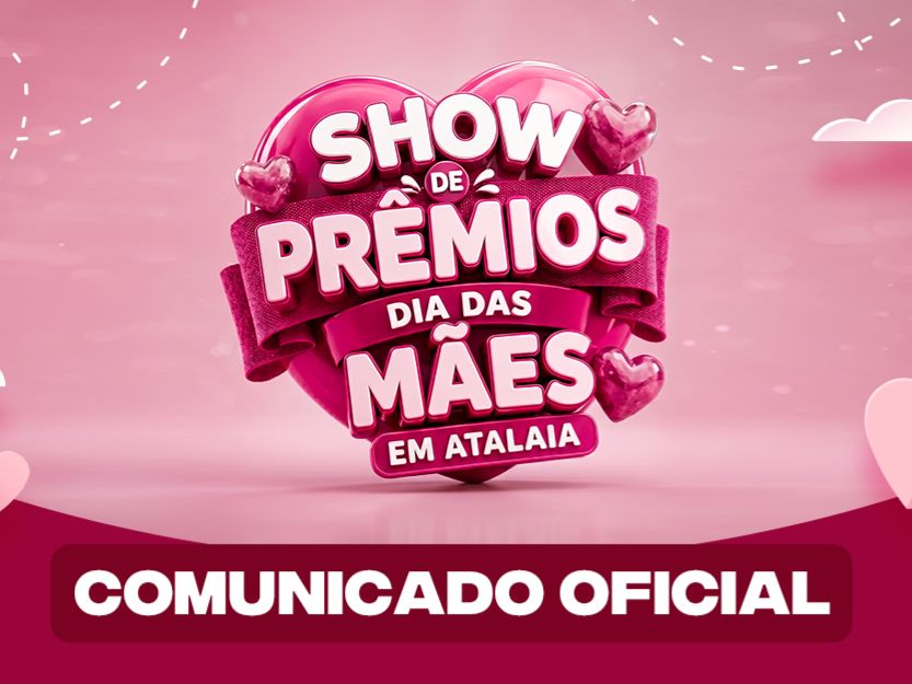 Prefeitura de Atalaia cancela Show de Prêmios do Dia das Mães e destinará prêmios às famílias afetadas pelas chuvas